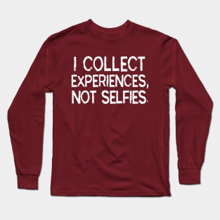 I Collect Experiences, Not Selfies Funny Travel Gift T-Shirt Long Sleeve T-Shirt